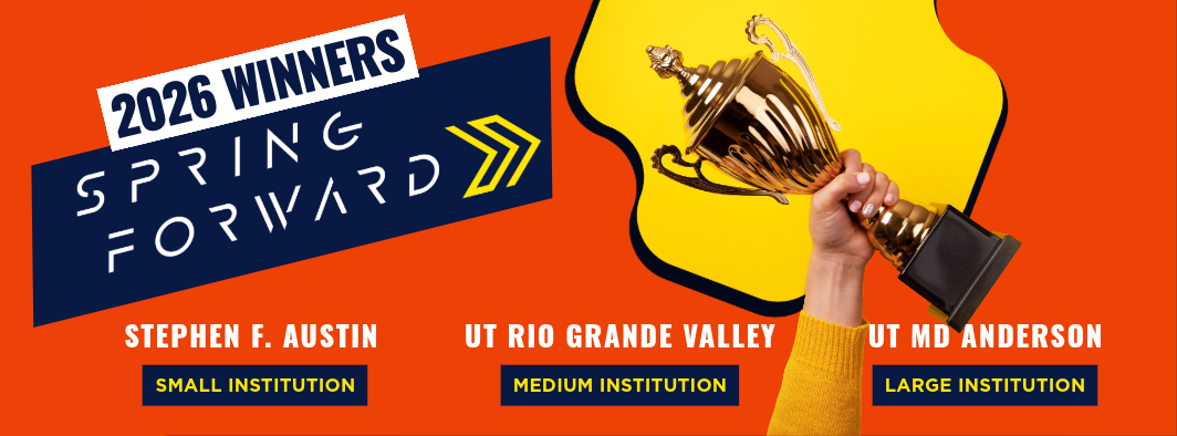 2026 Spring Forward challenge winners are Stephen F. Austin, UT Rio Grande Valley, and UT MD Anderson
