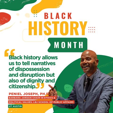 Black History Month graphic with Peniel Joseph at and his quote as text on image: Black history allows us to tell narratives of dispossession and disruption but also of dignity and citizenship